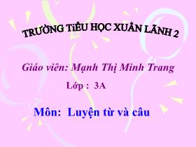 Giáo trình Lớp 3 - Luyện từ và câu - Gv. Mạnh Thị Minh Trang - Trường Tiểu học Xuân Lãnh 2