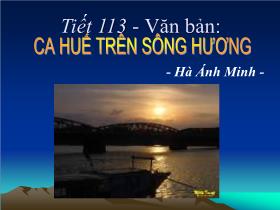 Bài giảng Ngữ Văn Lớp 7 - Tiết 113: Ca Huế trên sông Hương - Hà Ánh Minh