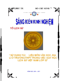 Sáng kiến kinh nghiệm: Sử dụng tài liệu môn Văn học, Địa lí ở trường THPT trong việc dạy học lịch sử Việt nam Lớp 12 - Năm học 2010-2011