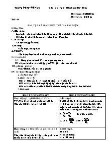 Giáo án Vật Lí Lớp 9 - Tiết 44: Bài tập về máy biến thế và tải điện - Năm học 2013-2014 - Trương Hùng