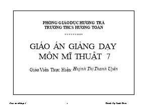 Giáo án Mĩ thuật Lớp 7 - Chương trình cả năm - Huỳnh Thị Thanh Uyên