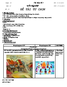 Giáo án Mĩ thuật Lớp 9 - Tiết 18, Bài 18: Vẽ tranh Đề tài tự chọn - Năm học 2013-2014 - Trần Bích Thuỷ