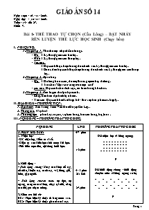 Giáo án Thể dục Lớp 7 - Tiết 27, Bài 1: Thể thao tự chọn (Cầu lông) - Bật nhảy rèn luyện thể lực học sinh (Chạy bền)- Năm học 2009-2010 - Nguyễn Thị Hồng Linh