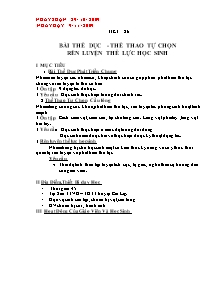 Giáo án Thể dục Lớp 9 - Tiết 26: Bài thể dục - Thể thao tự chọn rèn luyện thể lực học sinh - Năm học 2009-2010