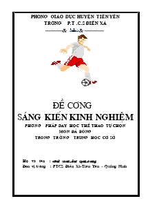 Sáng kiến kinh nghiệm:Phương pháp dạy học thể thao tự chọn môn đá bóng trong trường trung học cơ sở - Vũ Xuân Quang