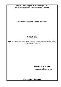 Giáo án Giáo dục Quốc phòng Lớp 12 - Một số hiểu biết về nền quốc phòng toàn dân, an ninh nhân dân - Năm học 2009-2010 - Lê Thị Phương