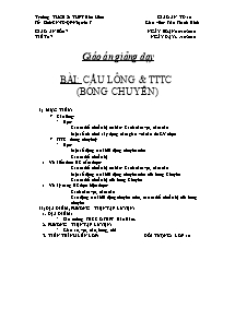 Giáo án Thể dục Lớp 10 - Tiết 17: Cầu lông và TTTC (Bóng chuyền) - Năm học 2010-2011