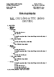 Giáo án Thể dục Lớp 10 - Tiết 25+26: Cầu lông và TTTC (Bóng chuyền) - Năm học 2010-2011