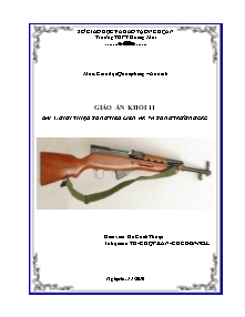Giáo án Giáo dục quốc phòng Lớp 11 - Bài 4: Giới thiệu súng tiểu liên AK và súng trường CKC - Năm học 2010-2011 - Hồ Cảnh Thuận