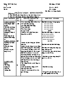 Giáo án Thể dục Lớp 11 - Tiết 56: Phần tự chọn - Bóng chuyền - Trường THPT Đức Huệ