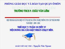 Giáo án Thể dục Lớp 7 - Tiết 37: Đá cầu - Bật nhảy - Chạy bền - Nguyễn Văn Ngoan