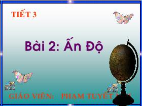 Bài giảng Lịch sử Lớp 11 - Tiết 3, Bài 2: Ấn Độ - Phạm Tuyết Mai