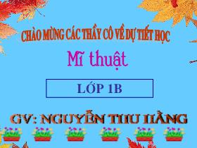 Bài giảng Mĩ thuật Lớp 1 - Bài 26: Vẽ chim và hoa - Nguyễn Thu Hằng