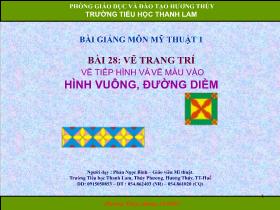 Bài giảng Mĩ thuật Lớp 1 - Bài 28: Vẽ trang trí vẽ tiếp hình và vẽ màu vào hình vuông, đường diềm - Phan Ngọc Bình