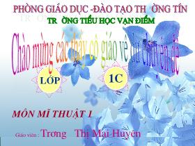 Bài giảng Mĩ thuật Lớp 1 - Bài: Vẽ đường diềm trên áo, váy - Trương Thị Mai Huyền