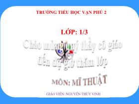 Bài giảng Mĩ thuật Lớp 1 - Bài: Vẽ tiếp hình và vẽ màu vào hình vuông, đường diềm - Nguyễn Thùy Vinh