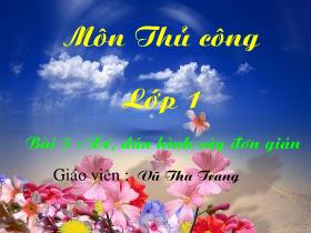 Bài giảng Thủ công Lớp 1 - Bài 5: Xé, dán hình cây đơn giản - Vũ Thu Trang