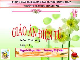 Bài giảng Thủ công Lớp 1 - Bài: Cắt dán hình chữ nhật - Trương Thị Vân