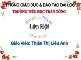 Bài giảng Toán Lớp 1 - Bài: Bảng các số từ 1 đến 100 - Thiều Thị Liễu Anh