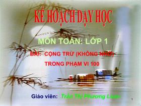 Bài giảng Toán Lớp 1 - Bài: Cộng trừ (không nhớ) trong phạm vi 100 - Trần Thị Phương Loan