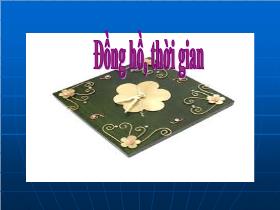 Bài giảng Toán Lớp 1 - Bài: Đồng hồ, thời gian