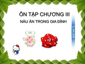 Bài giảng Công nghệ Lớp 6 - Bài: Ôn tập chương III: Nấu ăn trong gia đình