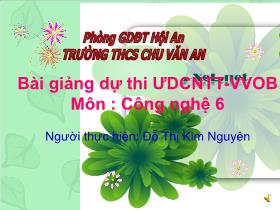 Bài giảng Công nghệ Lớp 6 - Tiết 44, Bài 18: Các phương pháp chế biến thực phẩm - Đỗ Thị Kim Nguyên