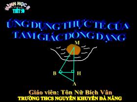 Bài giảng Hình học Lớp 8 - Tiết 50: Ứng dụng thực tế của tam giác đồng dạng. Tam giác đồng dạng - Tôn Nữ Bích Vân