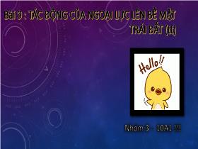Bài giảng Địa lí Lớp 10 - Bài 9: Tác động của ngoại lực lên bề mặt trái đất (Tiếp theo)