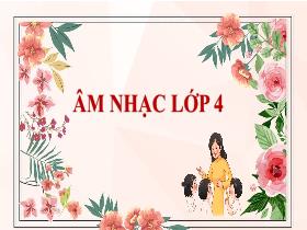 Bài giảng Âm nhạc 4 (Sách Kết nối tri thức) - Tiết 16: Tổ chức hoạt động vận dụng, sáng tạo - Lê Thị Kim Điệp