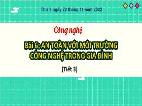 Bài giảng Công nghệ 3 - Bài 6: An toàn với môi trường công nghệ trong gia đình (Tiết 3) - Năm học 2022-2023 - Hà Thị Hiên
