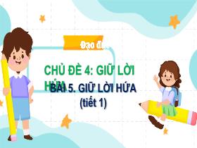 Bài giảng Đạo đức 3 - Chủ đề 4: Giữ lời hứa - Bài 5: Giữ lời hứa (Tiết 1) - Trần Thị Long