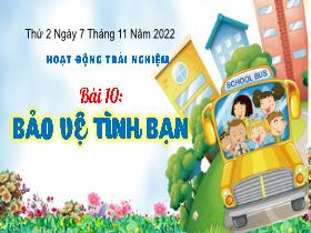 Bài giảng Hoạt động trải nghiệm 3 - Bài 10: Bảo vệ tình bạn - Năm học 2022-2023 - Hà Thị Hiên