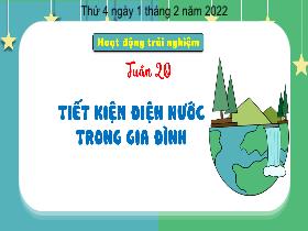 Bài giảng Hoạt động trải nghiệm 3 - Bài: Tiết kiệm điện nước trong gia đình - Năm học 2021-2022 - Hà Thị Hiên
