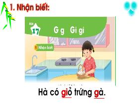 Bài giảng Tiếng Việt 1 - Bài 17: G, g, Gi, gi - Trần Thị Tú Uyên