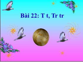Bài giảng Tiếng Việt 1 - Bài 22: T, t, Tr, tr - Trần Thị Tú Uyên
