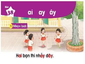 Bài giảng Tiếng Việt 1 - Bài 38: Ai, ay, ây - Trần Thị Tú Uyên