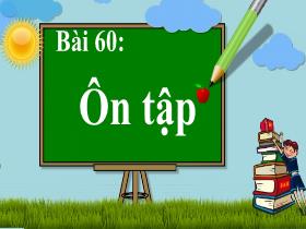 Bài giảng Tiếng Việt 1 - Bài 60: Ôn tập - Lê Thị Thu Hằng