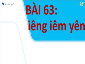 Bài giảng Tiếng Việt 1 Sách Kết nối tri thức - Bài 63: Iêng, iêm, yên - Trần Thị Tú Uyên