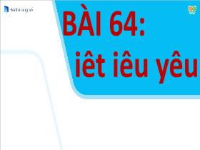 Bài giảng Tiếng Việt 1 Sách Kết nối tri thức - Bài 64: Iêt, iêu, yêu - Trần Thị Tú Uyên