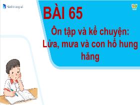 Bài giảng Tiếng Việt 1 Sách Kết nối tri thức - Bài 65: Ôn tập và kể chuyện