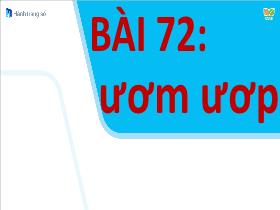 Bài giảng Tiếng Việt 1 Sách Kết nối tri thức - Bài 72: Ươm, ươp - Trần Thị Tú Uyên