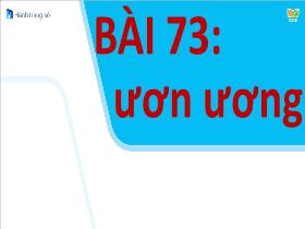 Bài giảng Tiếng Việt 1 Sách Kết nối tri thức - Bài 73: Ươn, ương - Trần Thị Tú Uyên