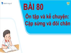 Bài giảng Tiếng Việt 1 Sách Kết nối tri thức - Bài 80: Ôn tập và kể chuyện 