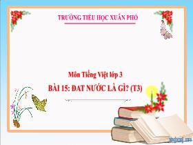 Bài giảng Tiếng Việt 3 - Bài 17: Đất nước là gì? (Tiết 3) - Lường Thị Nghĩa