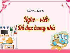 Bài giảng Tiếng Việt 3 - Bài 17: Nghe viết