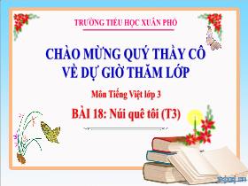 Bài giảng Tiếng Việt 3 - Bài 18: Núi quê tôi (Tiết 4) - Lường Thị Nghĩa