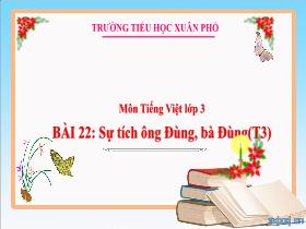 Bài giảng Tiếng Việt 3 - Bài 22: Sự tích ông Đùng, bà Đùng (Tiết 3) - Lường Thị Nghĩa