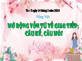 Bài giảng Tiếng Việt 3 - Bài: Mở rộng vốn từ về giao tiếp. Câu kể, câu hỏi - Năm học 2023-2024 - Hà Thị Hiên