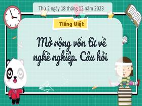 Bài giảng Tiếng Việt 3 - Bài: Mở rộng vốn từ về nghề nghiệp. Câu hỏi - Năm học 2023-2024 - Hà Thị Hiên